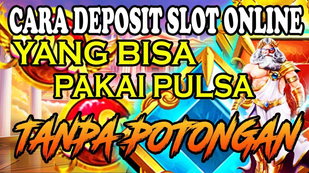 Slot Deposit Pulsa